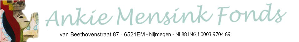 U WILT GELD DONEREN AAN EEN GOED DOEL ? ANKIE MENSINK FONDS TE NIJMEGEN.